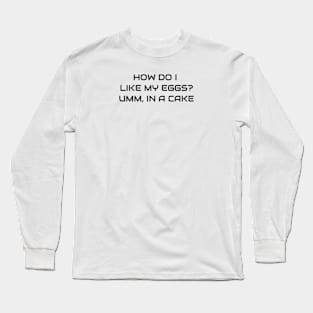 Eggs In Cake Long Sleeve T-Shirt